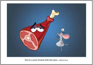 Cartoon depicting the Yiddish quote, “You’re A Piece Of Meat With Two Eyes"