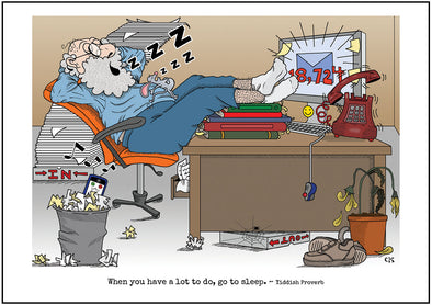 Cartoon depicting the Yiddish quote, “When You Have A Lot To Do, Go To Sleep"