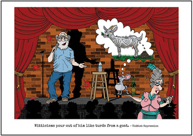 Cartoon depicting the Yiddish quote, “Witticisms Pour Out Of Him Like Turds From A Goat" 