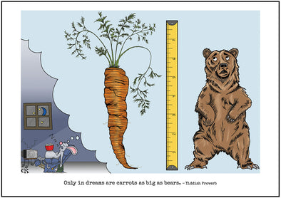 Cartoon depicting the Yiddish quote, “Only In Dreams Are Carrots As Big As Bears"