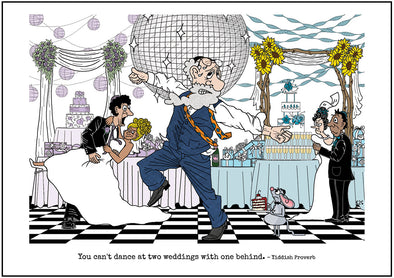 Cartoon depicting the Yiddish quote, “You Can't Dance At Two Weddings With One Behind"