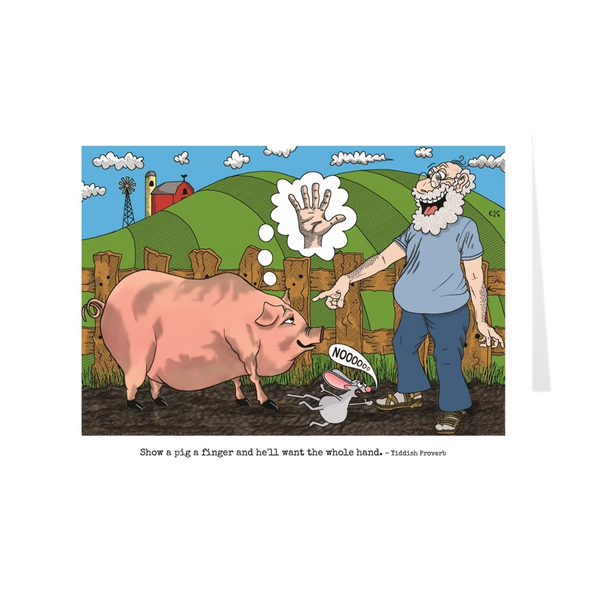 Show A Pig A Finger And He'll Want The Whole Hand Birthday Card