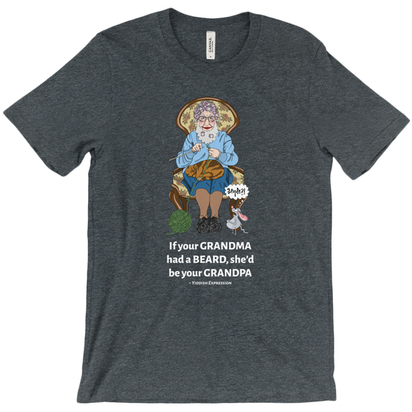 If Your Grandma Had A Beard She'd Be Your Grandpa Short-Sleeve Unisex T-Shirt