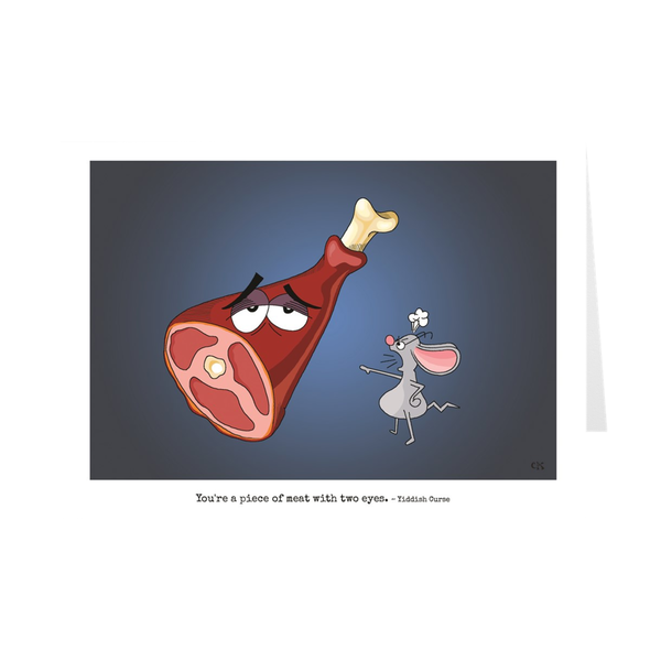 You're A Piece Of Meat With Two Eyes Birthday Card