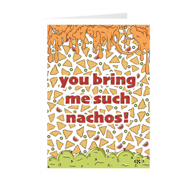 You Bring Me Such Nachos Birthday Card