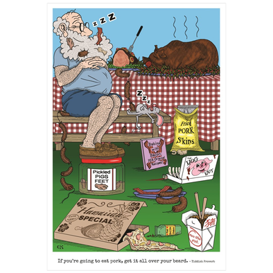 If You're Going To Eat Pork Get It All Over Your Beard Poster