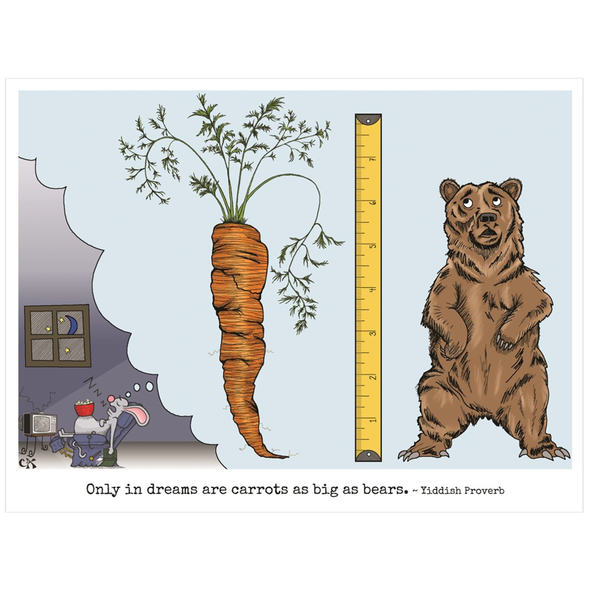 Only In Dreams Are Carrots As Big As Bears Poster